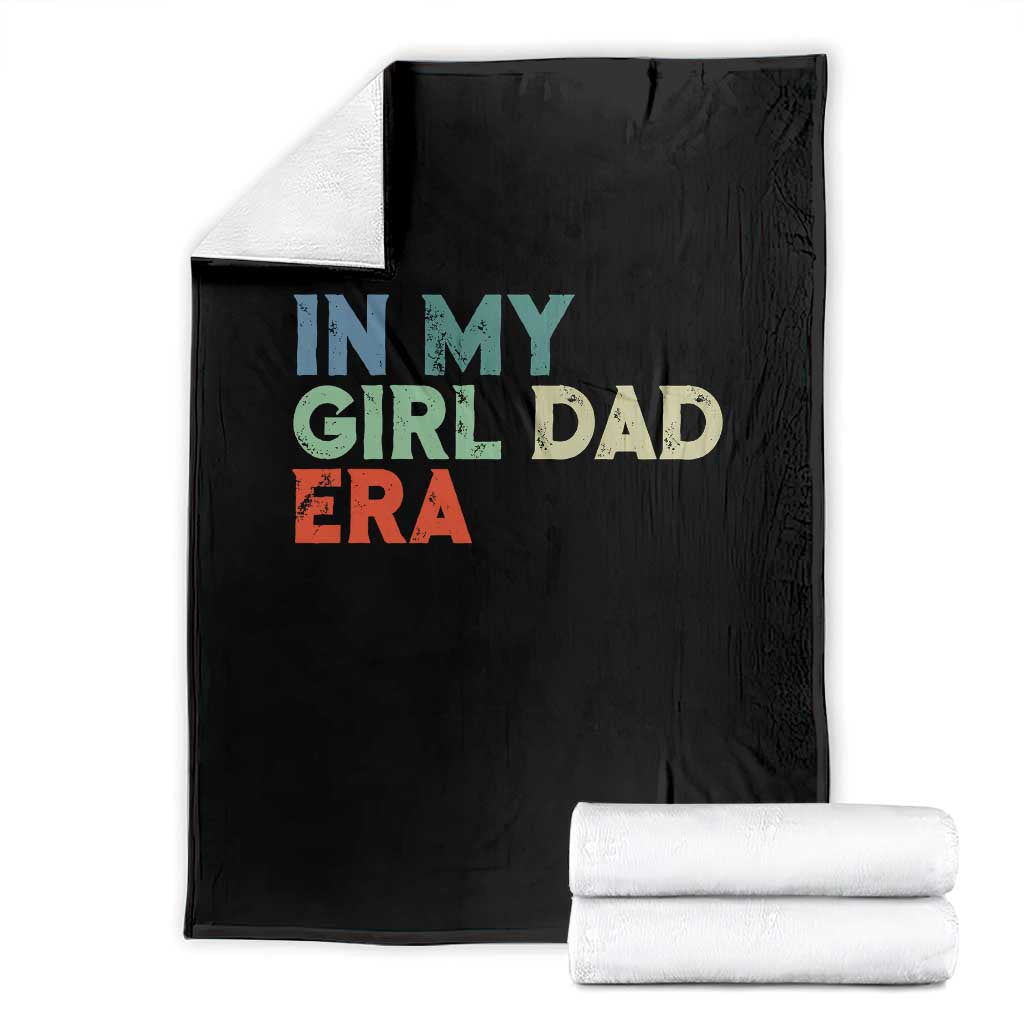 Funny In My Girl Dad Era Throw Blanket Fathers Day Presents From Daughter TS10 Black Print Your Wear