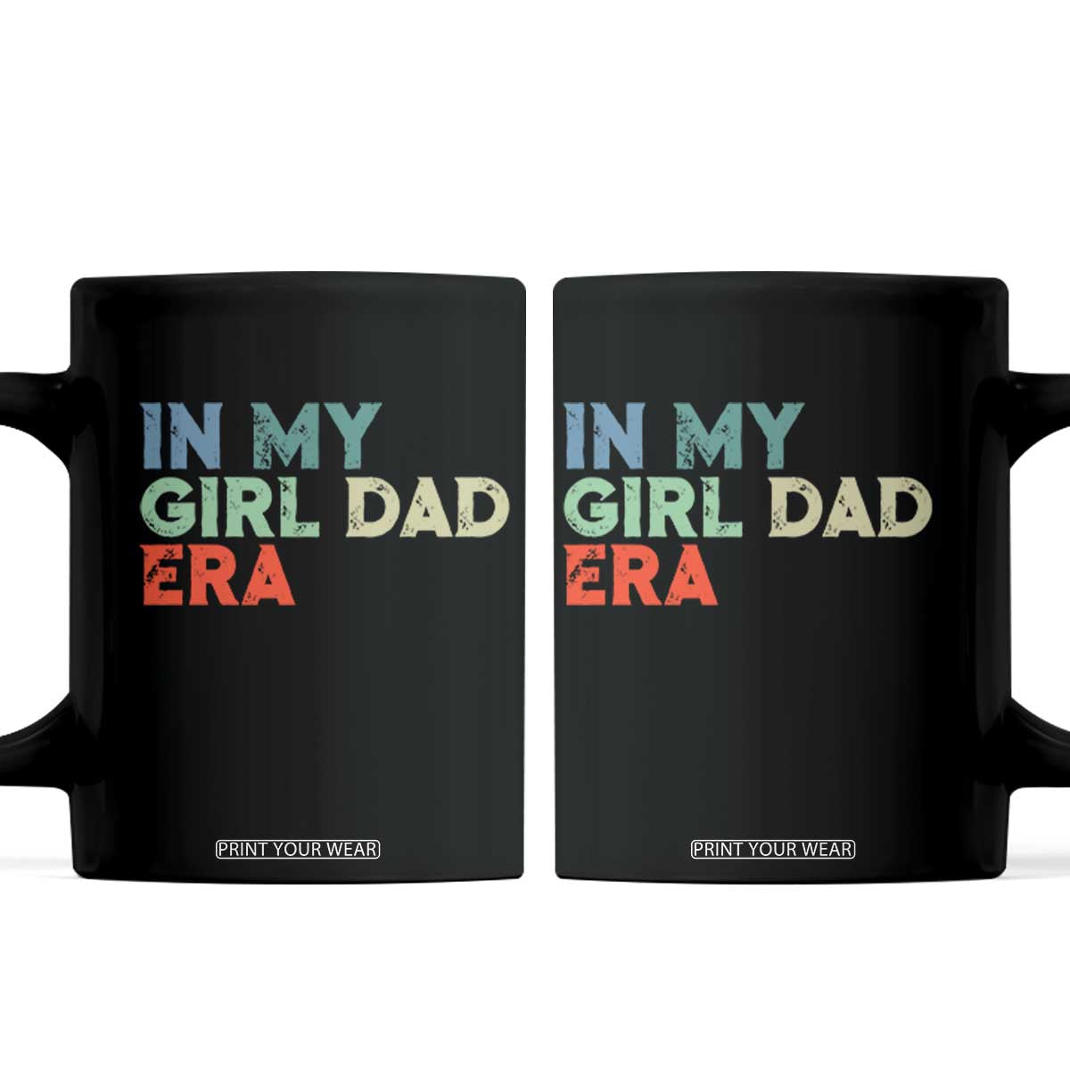Funny In My Girl Dad Era Coffee Mug Fathers Day Presents From Daughter TS10 Black Print Your Wear
