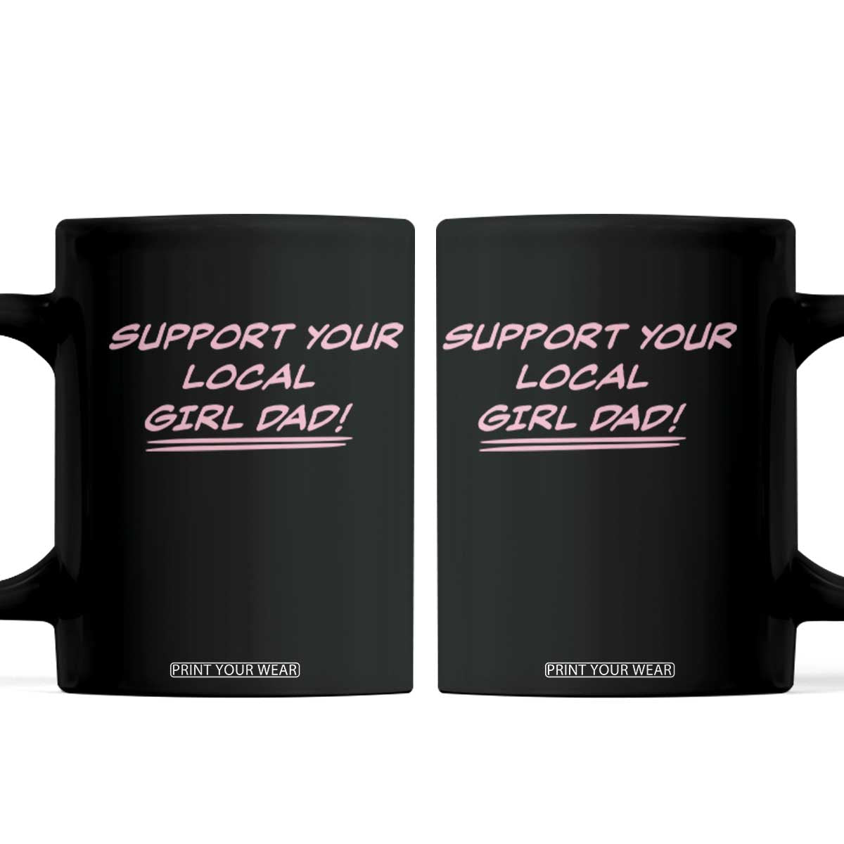 Support Your Local Girl Dad Coffee Mug Dads Of Daughters Fathers Day TS10 Black Print Your Wear
