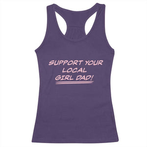 Support Your Local Girl Dad Racerback Tank Top Dads Of Daughters Fathers Day TS10 Purple Print Your Wear