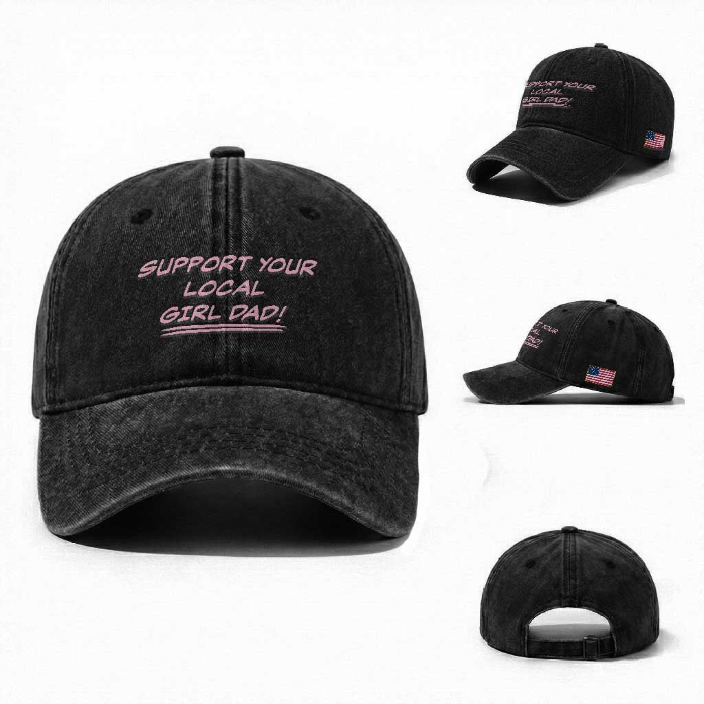 Support Your Local Girl Dad Washed Cotton Baseball Cap Dads Of Daughters Fathers Day TS10 Washed Cap Universal Fit Black Print Your Wear