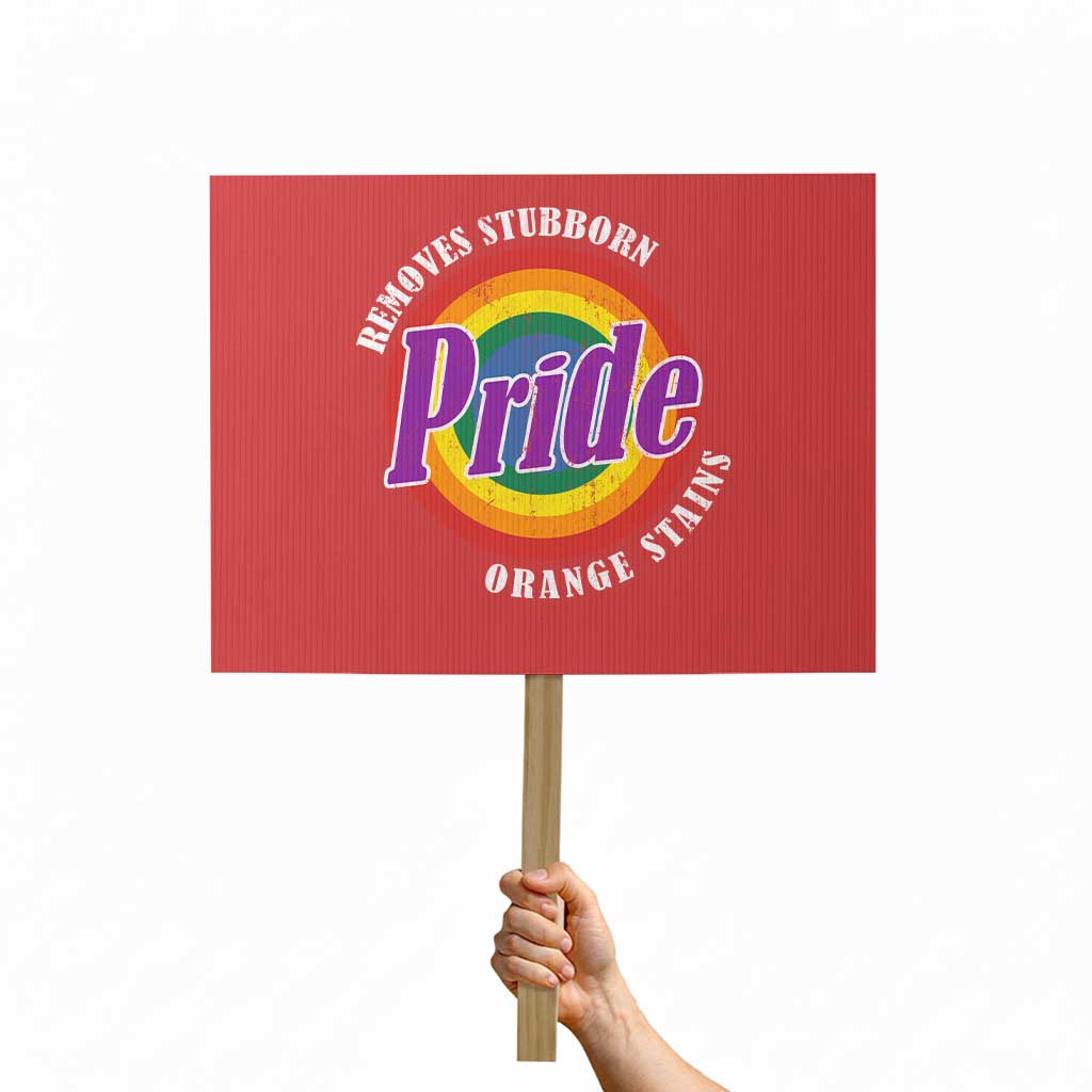 Pride Removes Stubborn Orange Stains Protest Sign Pride Month LGBTQ TS10 Horizontal 18