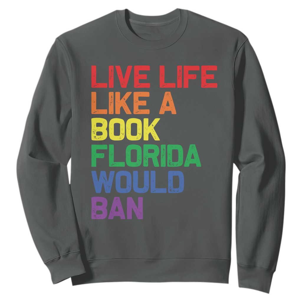 Retro Live Like Book In Florida LGBTQ Subtle Pride Sweatshirt Rainbow LGBTQIA Pride TS10 Dark Heather Print Your Wear