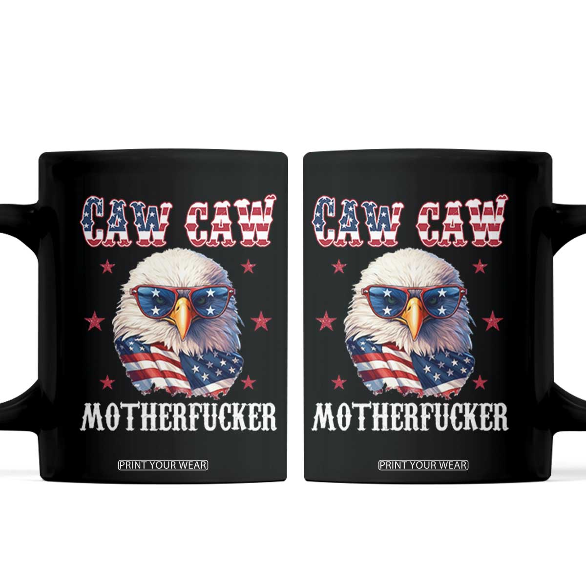 Bald Eagle Patriotic Coffee Mug Caw Caw Motherfucker American Flag TS10 Black Print Your Wear