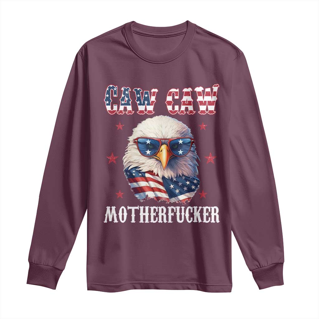 Bald Eagle Patriotic Long Sleeve Shirt Caw Caw Motherfucker American Flag TS10 Maroon Print Your Wear