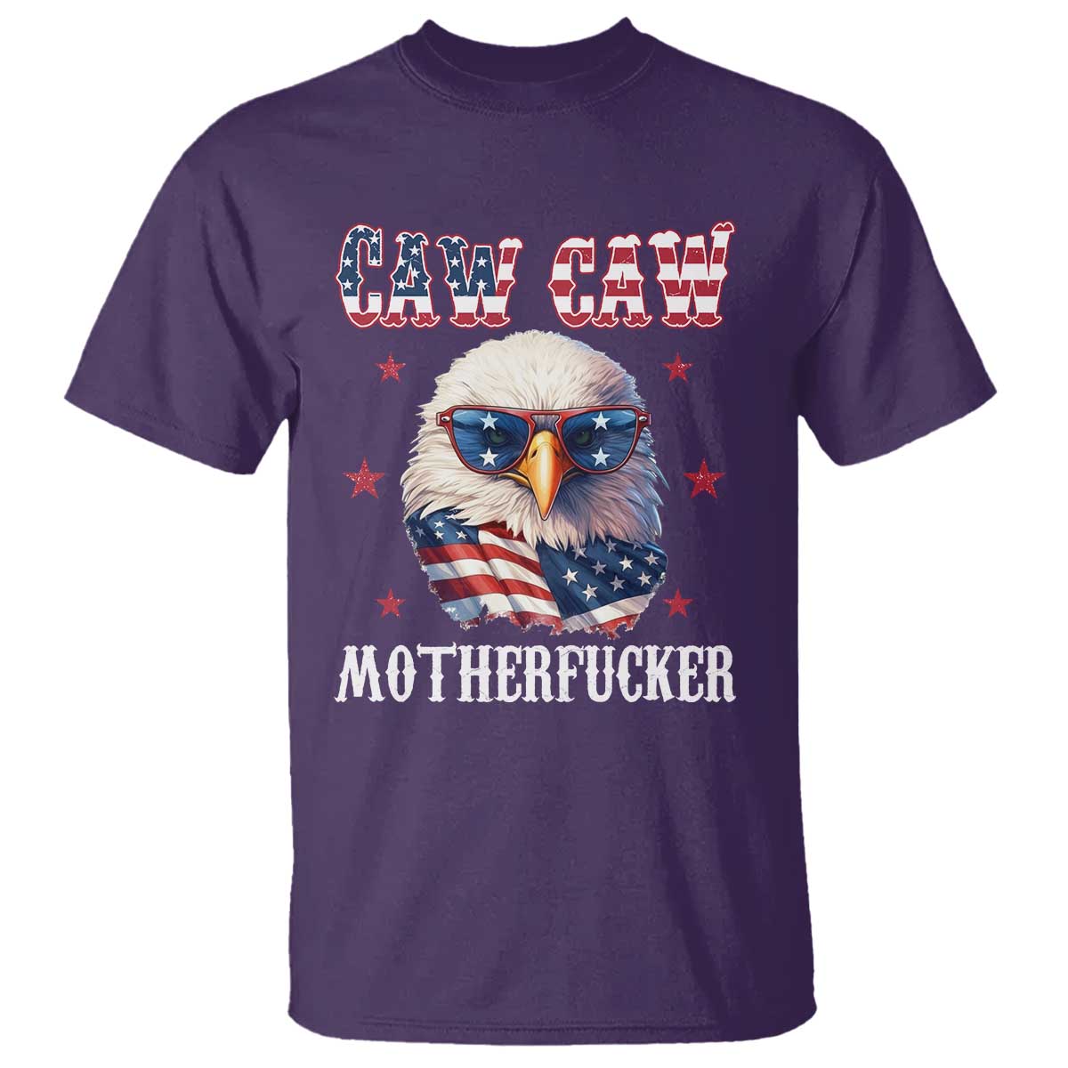 Bald Eagle Patriotic T Shirt Caw Caw Motherfucker American Flag TS10 Purple Print Your Wear