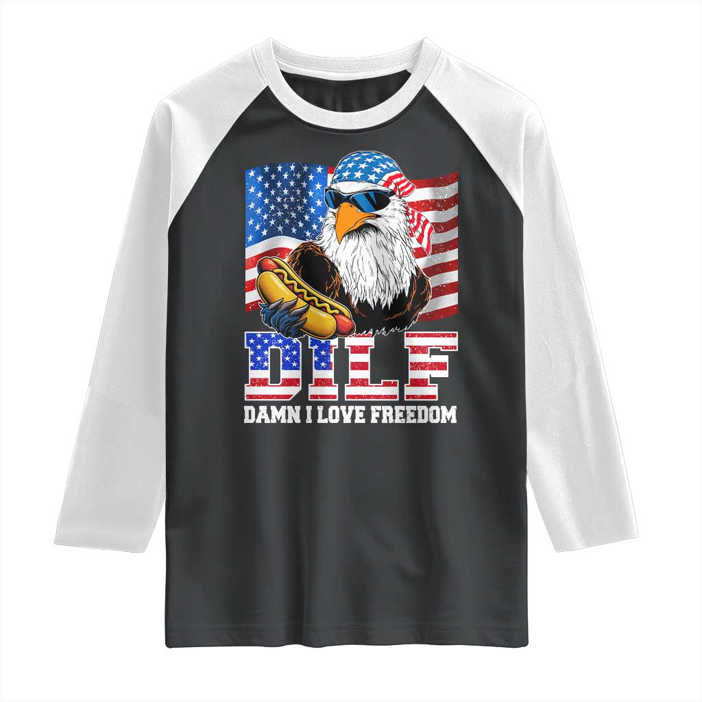 Funny Patriotic 4th Of July Raglan Shirt Eagle DILF Damn I Love Freedom TS10 Black White Print Your Wear