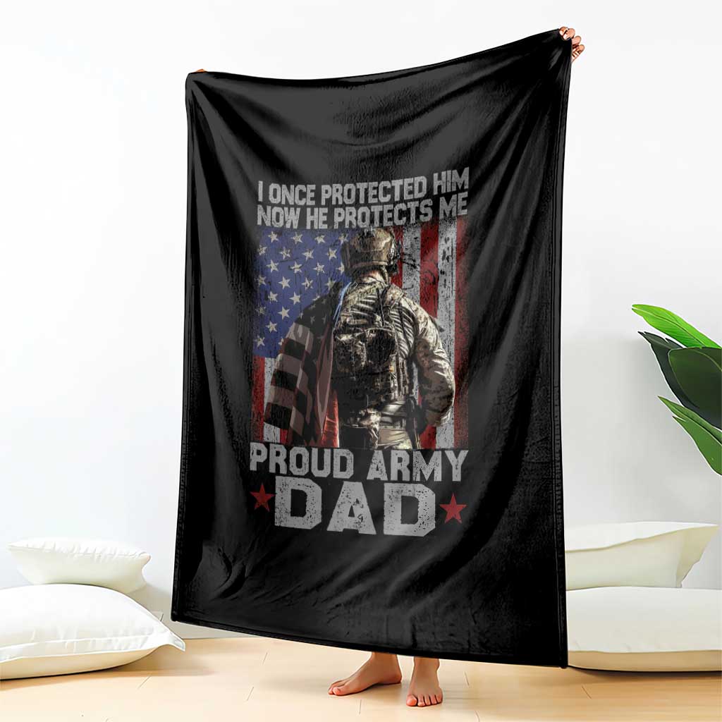 Proud Army Dad Throw Blanket I Once Protected Him Now He Protects Me TS10 Print Your Wear