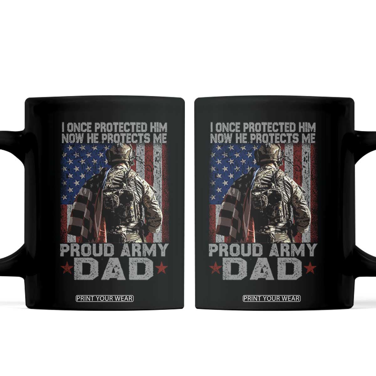 Proud Army Dad Coffee Mug I Once Protected Him Now He Protects Me TS10 Black Print Your Wear