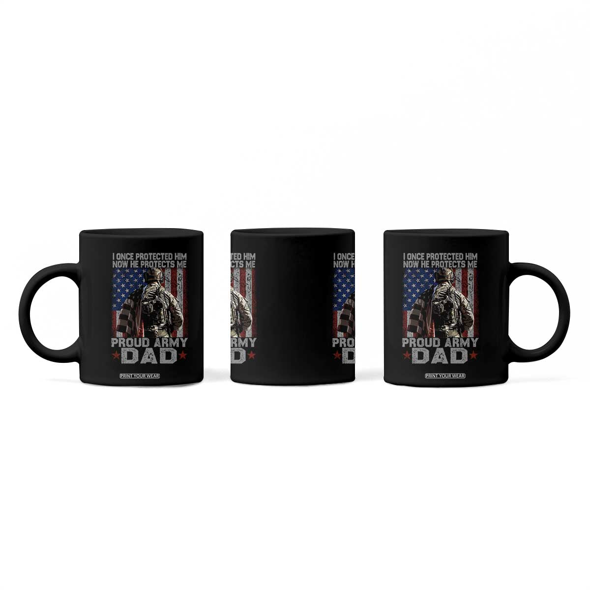 Proud Army Dad Coffee Mug I Once Protected Him Now He Protects Me TS10 Print Your Wear
