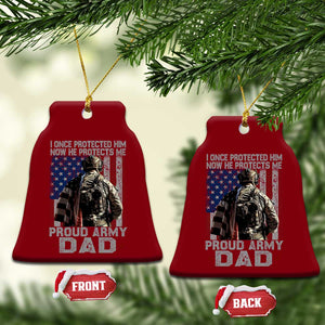Proud Army Dad Ceramic Ornament I Once Protected Him Now He Protects Me TS10 Print Your Wear