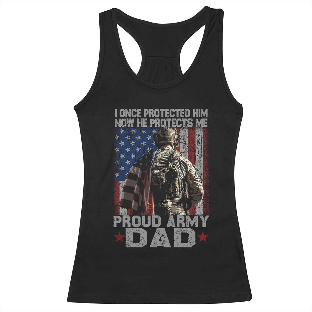 Proud Army Dad Racerback Tank Top I Once Protected Him Now He Protects Me TS10 Black Print Your Wear