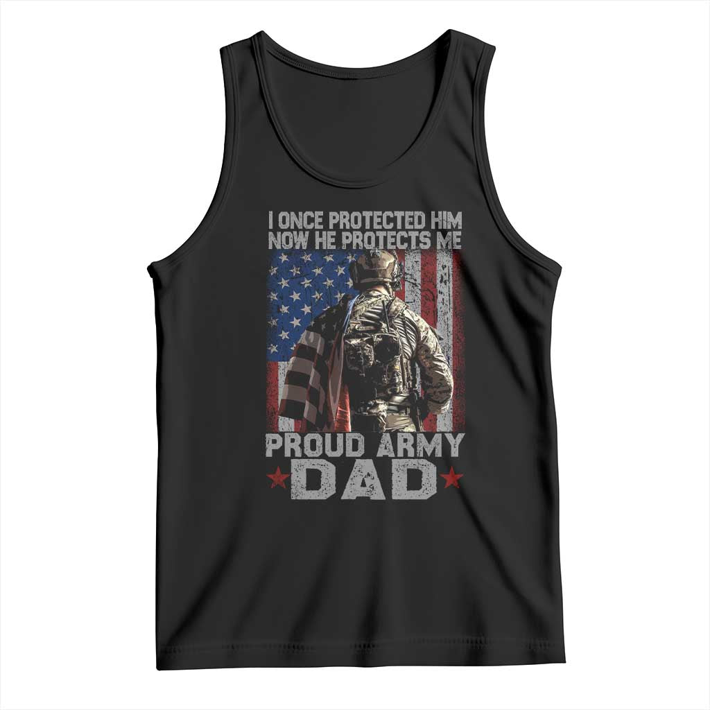 Proud Army Dad Tank Top I Once Protected Him Now He Protects Me TS10 Black Print Your Wear