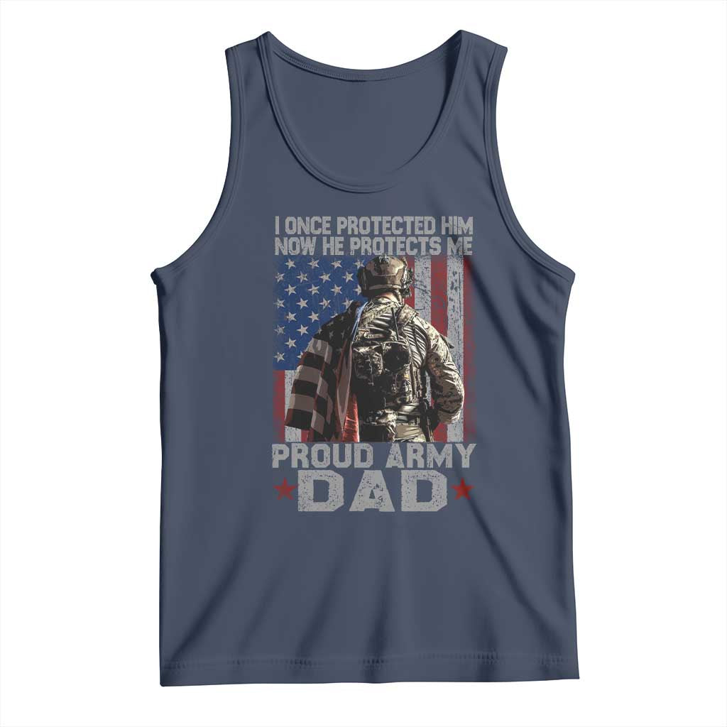 Proud Army Dad Tank Top I Once Protected Him Now He Protects Me TS10 Navy Print Your Wear