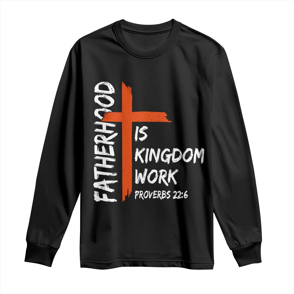 Fatherhood Is Kingdom Work Long Sleeve Shirt Vintage Christian Dad Cross Bible Verse TS10 Black Print Your Wear