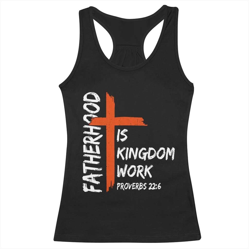 Fatherhood Is Kingdom Work Racerback Tank Top Vintage Christian Dad Cross Bible Verse TS10 Black Print Your Wear