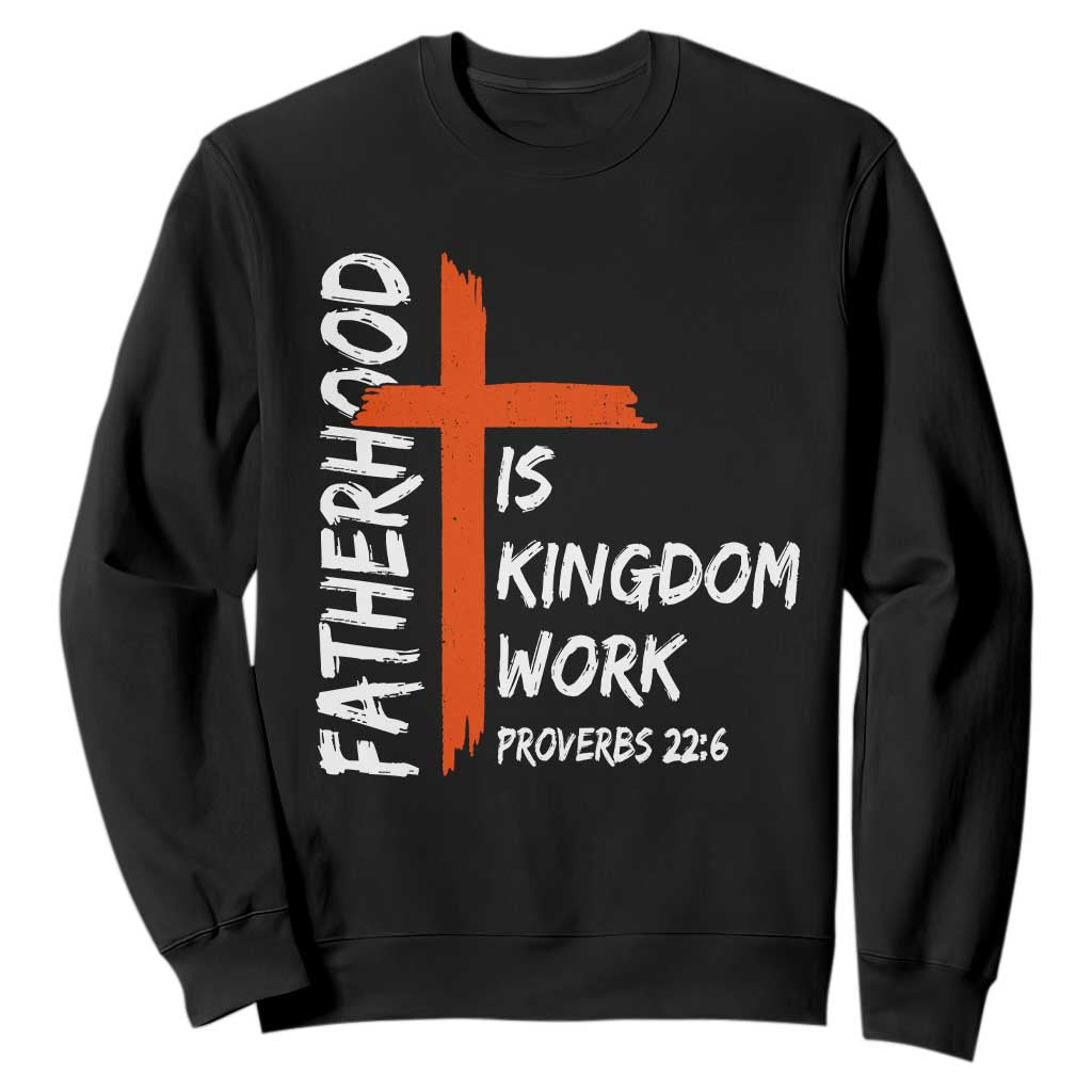 Fatherhood Is Kingdom Work Sweatshirt Vintage Christian Dad Cross Bible Verse TS10 Black Print Your Wear