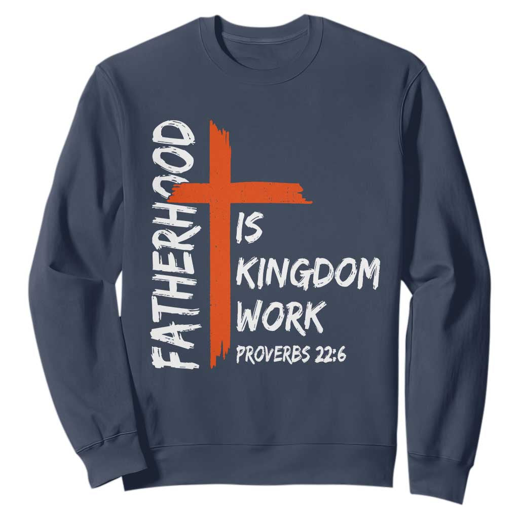 Fatherhood Is Kingdom Work Sweatshirt Vintage Christian Dad Cross Bible Verse TS10 Navy Print Your Wear