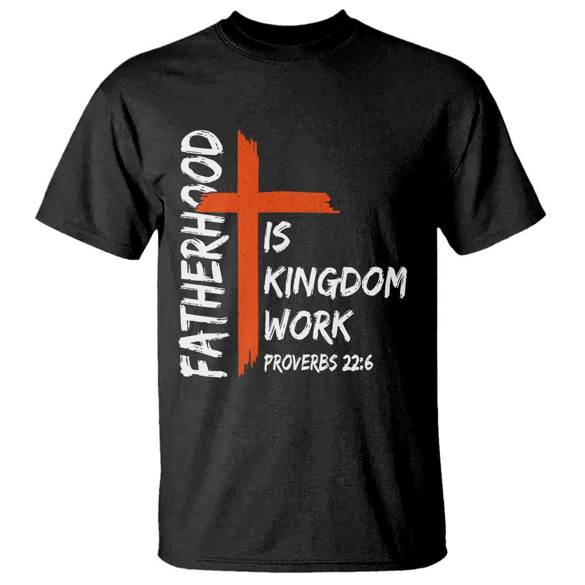 Fatherhood Is Kingdom Work T Shirt Vintage Christian Dad Cross Bible Verse TS10 Black Print Your Wear