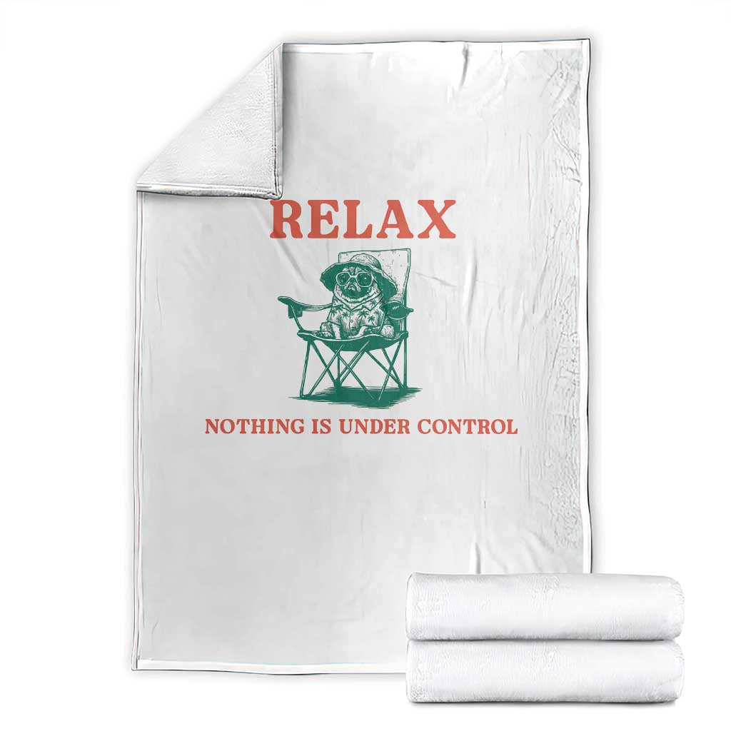 Chill Pug Throw Blanket Vintage Dog Lovers Relax Nothing Is Under Control Summer Chilling Vibes TS10 White Print Your Wear