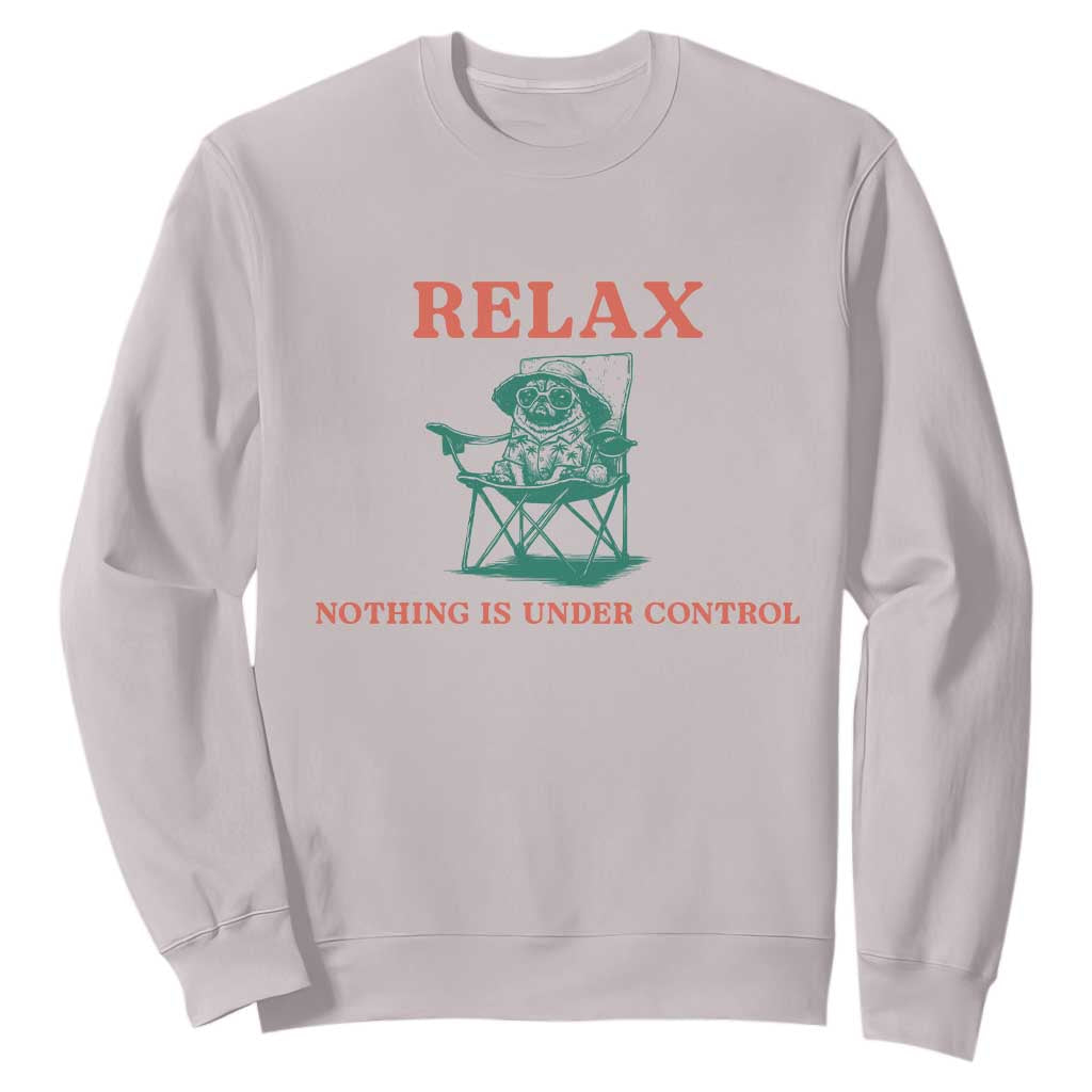 Chill Pug Sweatshirt Vintage Dog Lovers Relax Nothing Is Under Control Summer Chilling Vibes TS10 Ice Gray Print Your Wear