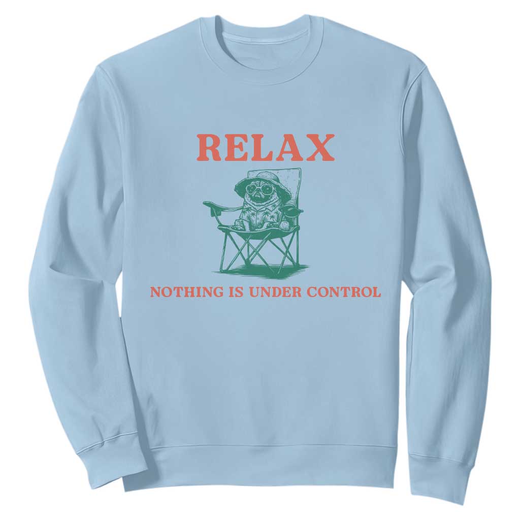 Chill Pug Sweatshirt Vintage Dog Lovers Relax Nothing Is Under Control Summer Chilling Vibes TS10 Light Blue Print Your Wear