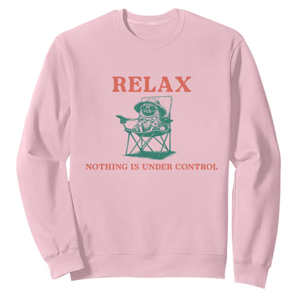 Chill Pug Sweatshirt Vintage Dog Lovers Relax Nothing Is Under Control Summer Chilling Vibes TS10 Light Pink Print Your Wear