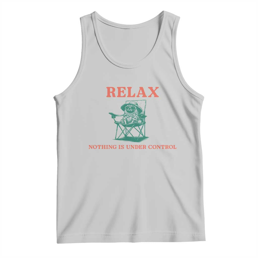 Chill Pug Tank Top Vintage Dog Lovers Relax Nothing Is Under Control Summer Chilling Vibes TS10 Ash Print Your Wear