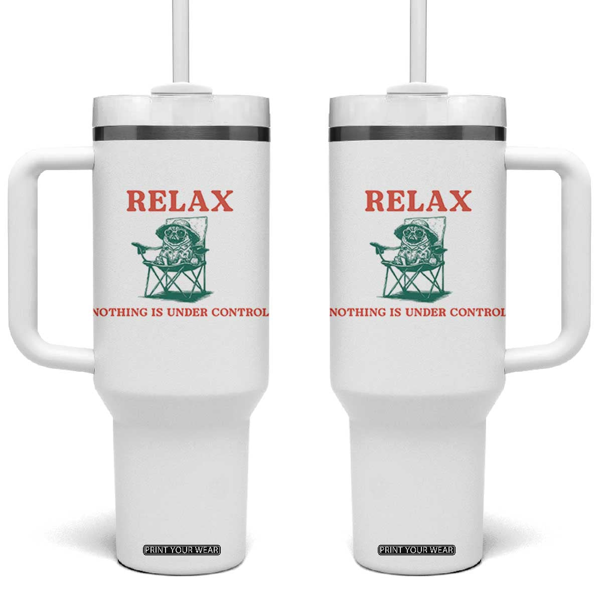 Chill Pug Tumbler With Handle Vintage Dog Lovers Relax Nothing Is Under Control Summer Chilling Vibes TS10 One Size: 40 oz White Print Your Wear