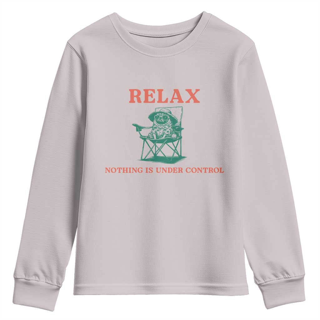 Chill Pug Youth Sweatshirt Vintage Dog Lovers Relax Nothing Is Under Control Summer Chilling Vibes TS10 Ice Gray Print Your Wear