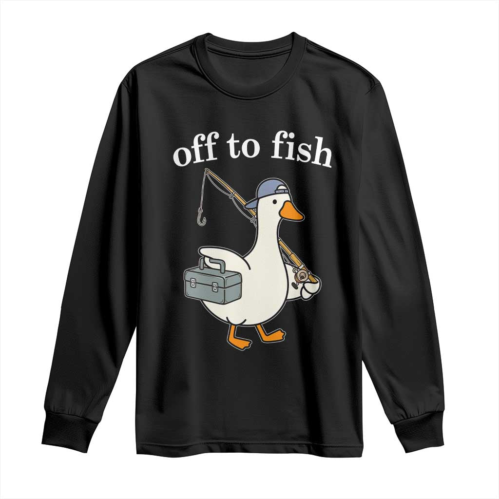 Funny Goose Fishing Long Sleeve Shirt Off to Fish Cute Waterfowl Angler Gift for Fishing Lovers TS10 Black Print Your Wear