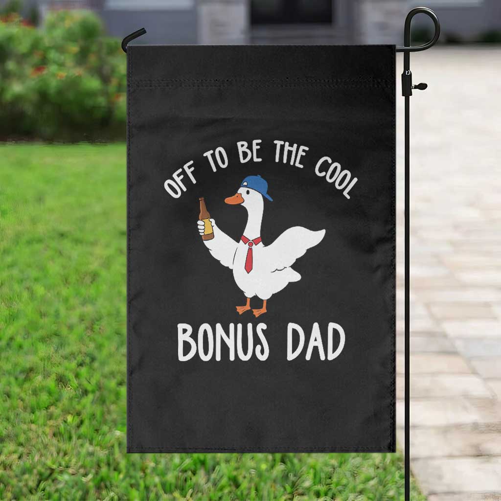 Funny Stepdad Silly Goose Garden Flag Off To Be The Cool Bonus Dad TS10 Print Your Wear