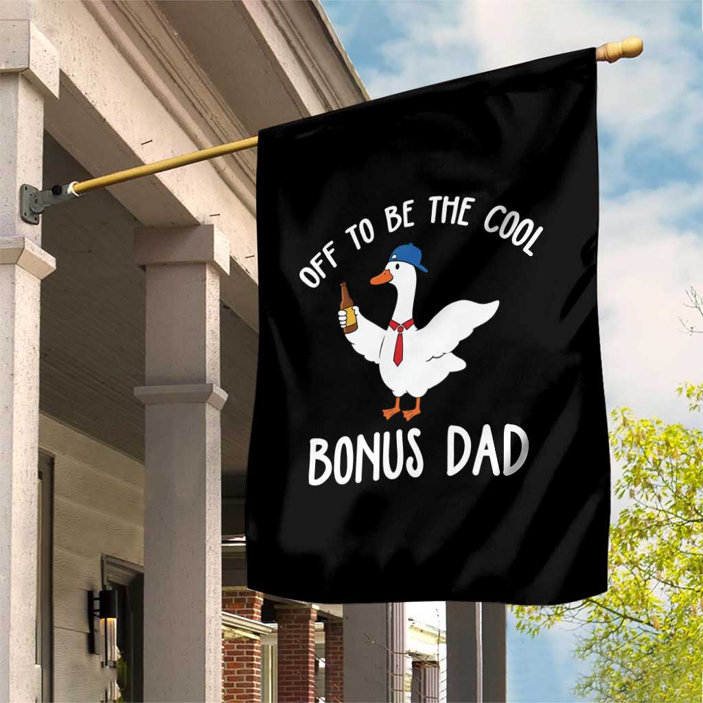 Funny Stepdad Silly Goose Garden Flag Off To Be The Cool Bonus Dad TS10 Print Your Wear