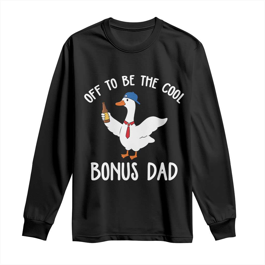 Funny Stepdad Silly Goose Long Sleeve Shirt Off To Be The Cool Bonus Dad TS10 Black Print Your Wear