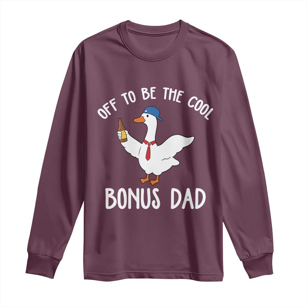 Funny Stepdad Silly Goose Long Sleeve Shirt Off To Be The Cool Bonus Dad TS10 Maroon Print Your Wear