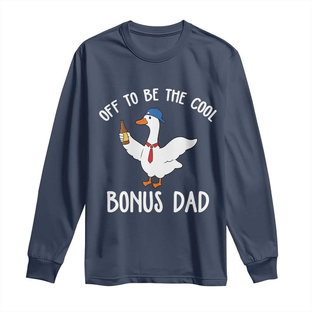 Funny Stepdad Silly Goose Long Sleeve Shirt Off To Be The Cool Bonus Dad TS10 Navy Print Your Wear