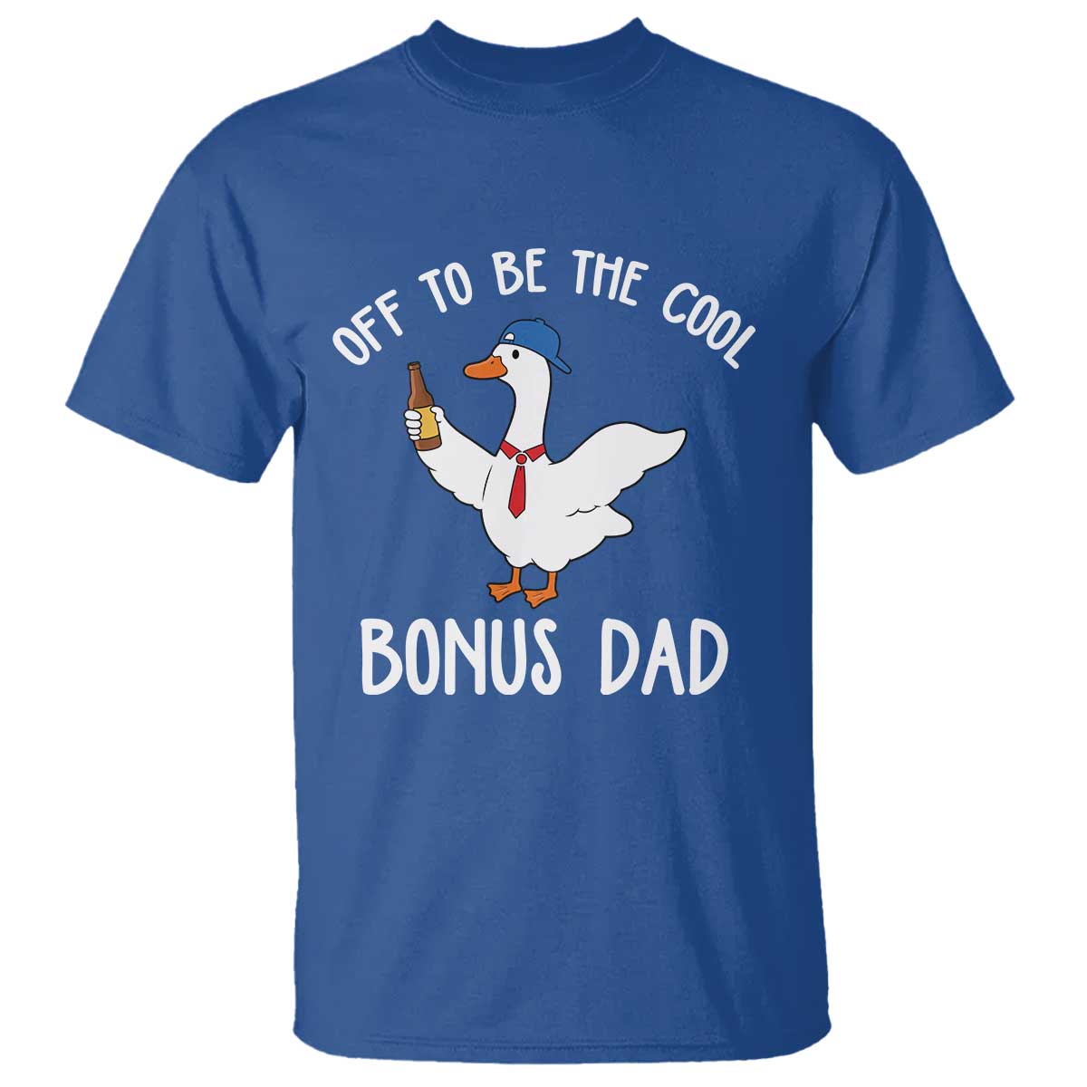 Funny Stepdad Silly Goose T Shirt Off To Be The Cool Bonus Dad TS10 Royal Blue Print Your Wear