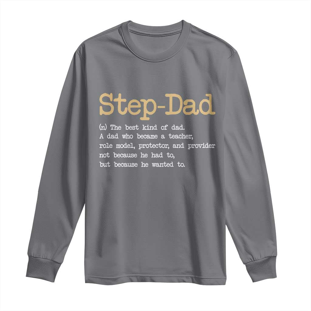 Stepdad Gifts Long Sleeve Shirt Step Dad Definition Bonus Dad Fathers Day TS10 Charcoal Print Your Wear
