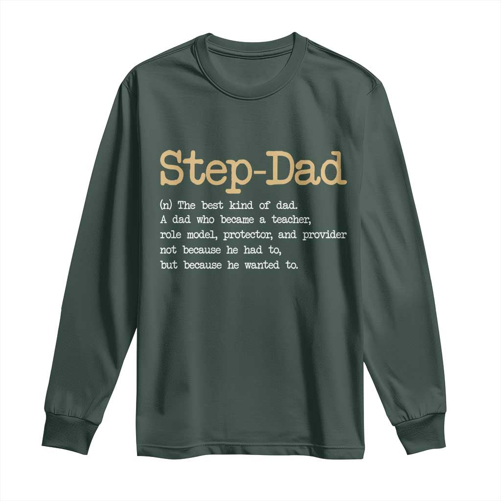 Stepdad Gifts Long Sleeve Shirt Step Dad Definition Bonus Dad Fathers Day TS10 Dark Forest Green Print Your Wear
