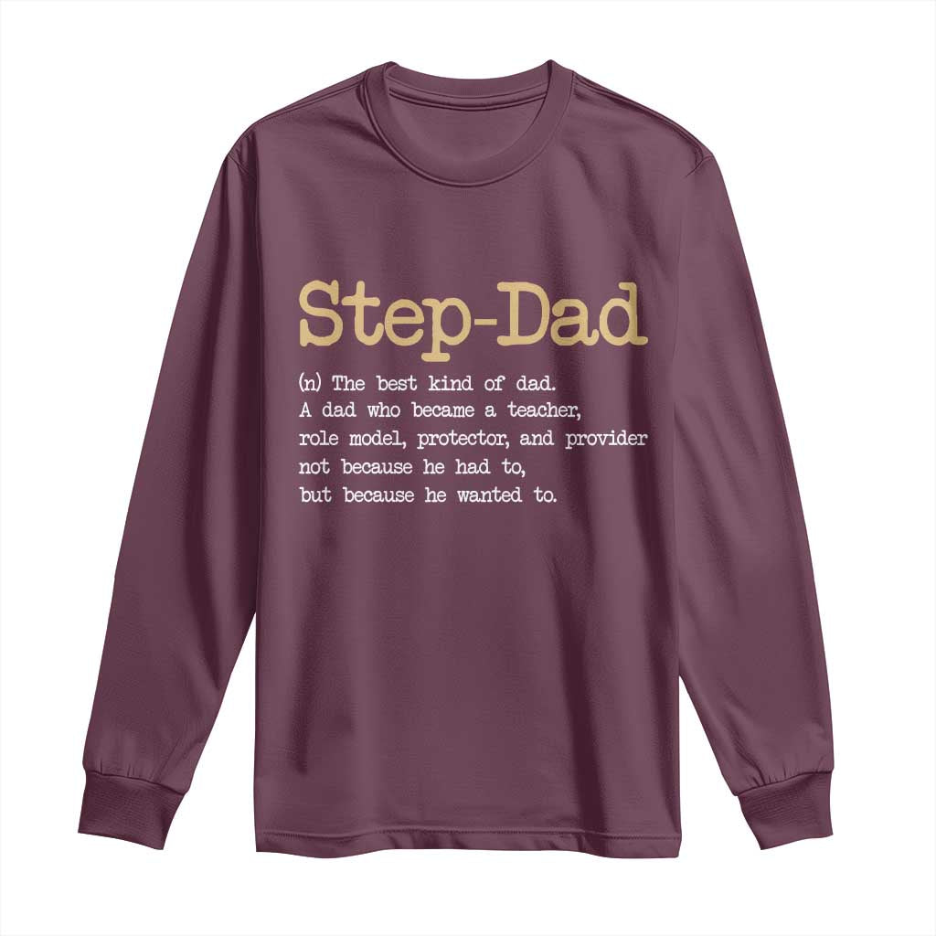 Stepdad Gifts Long Sleeve Shirt Step Dad Definition Bonus Dad Fathers Day TS10 Maroon Print Your Wear