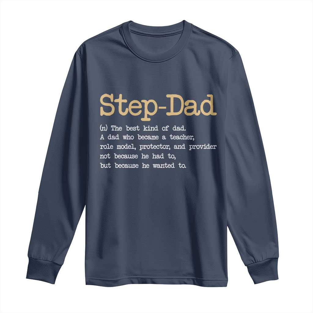 Stepdad Gifts Long Sleeve Shirt Step Dad Definition Bonus Dad Fathers Day TS10 Navy Print Your Wear