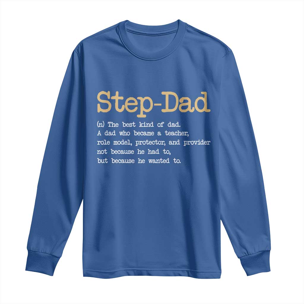Stepdad Gifts Long Sleeve Shirt Step Dad Definition Bonus Dad Fathers Day TS10 Royal Blue Print Your Wear