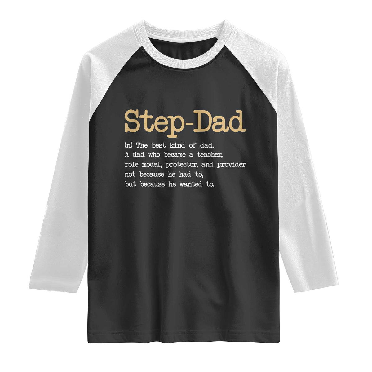 Stepdad Gifts Raglan Shirt Step Dad Definition Bonus Dad Fathers Day TS10 Black White Print Your Wear
