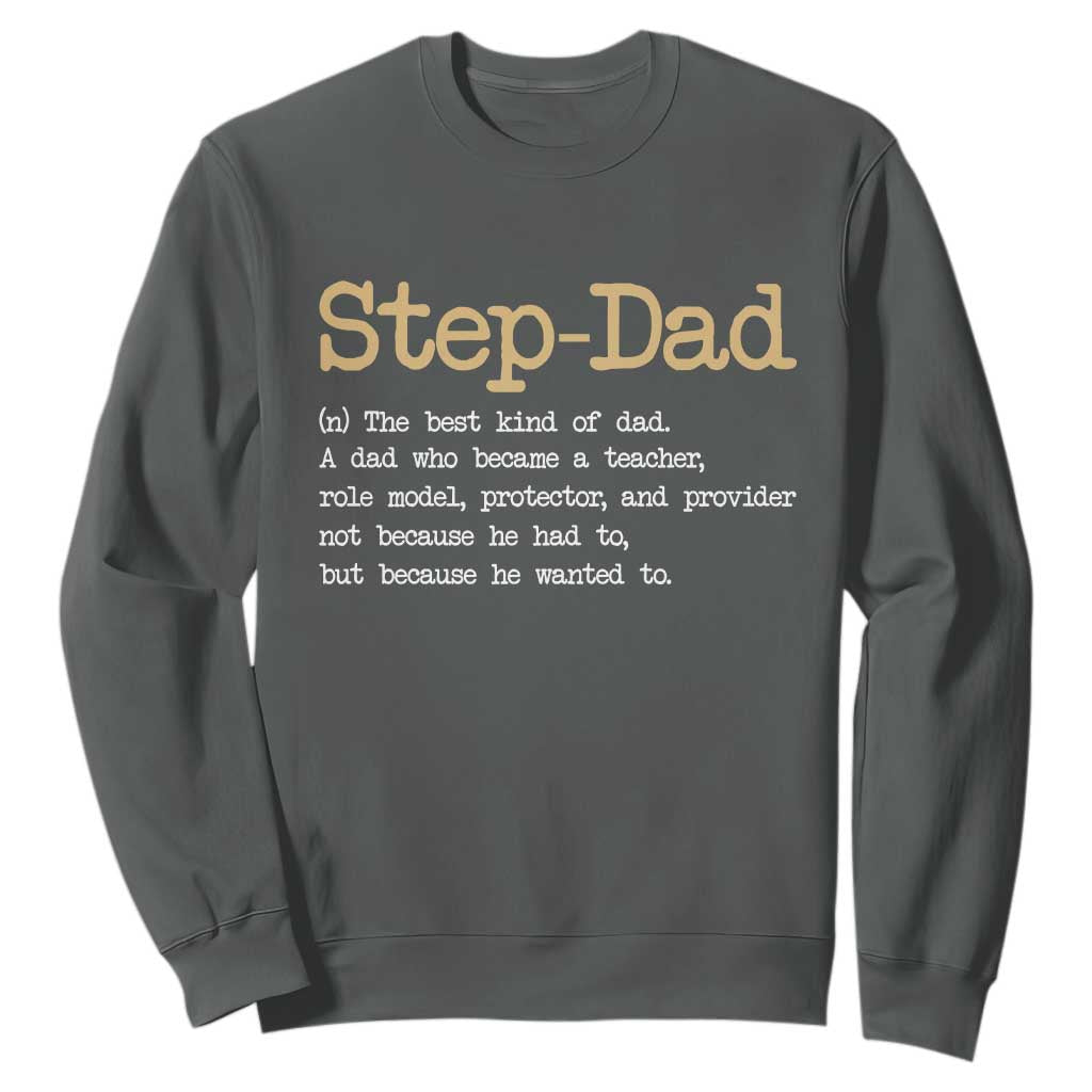 Stepdad Gifts Sweatshirt Step Dad Definition Bonus Dad Fathers Day TS10 Dark Heather Print Your Wear
