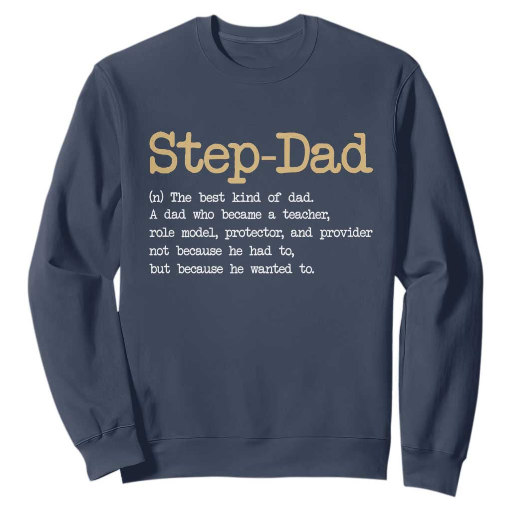 Stepdad Gifts Sweatshirt Step Dad Definition Bonus Dad Fathers Day TS10 Navy Print Your Wear