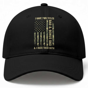 Funny Stepdad Baseball Cap I Have Two Titles Dad And Bonus Dad Camo American Flag TS10 Print Your Wear