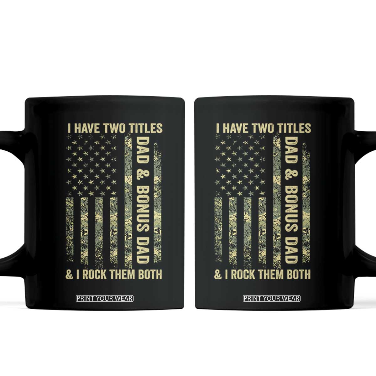 Funny Stepdad Coffee Mug I Have Two Titles Dad And Bonus Dad Camo American Flag TS10 Black Print Your Wear