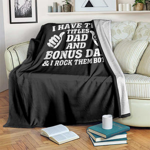 Funny Stepdad Throw Blanket I Have Two Titles Dad And Bonus Dad TS10 Print Your Wear