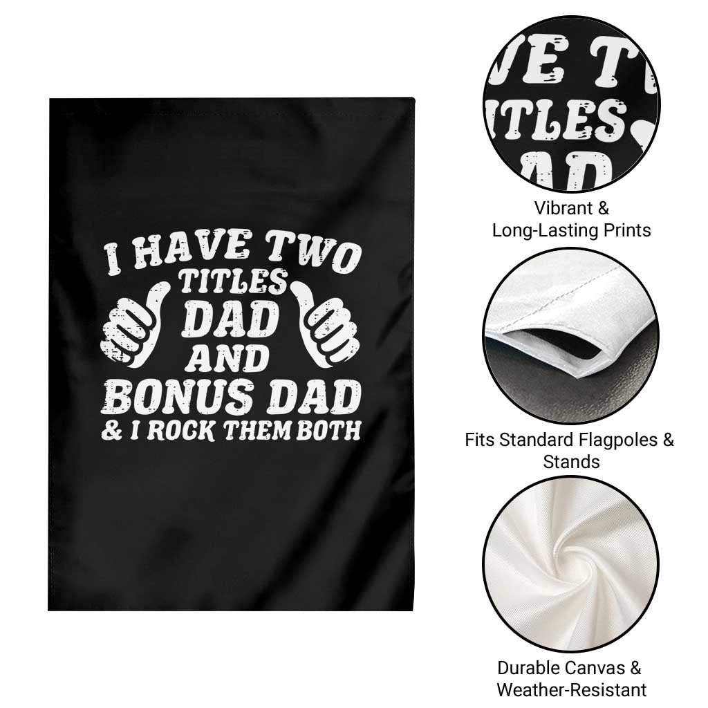 Funny Stepdad Garden Flag I Have Two Titles Dad And Bonus Dad TS10 Print Your Wear