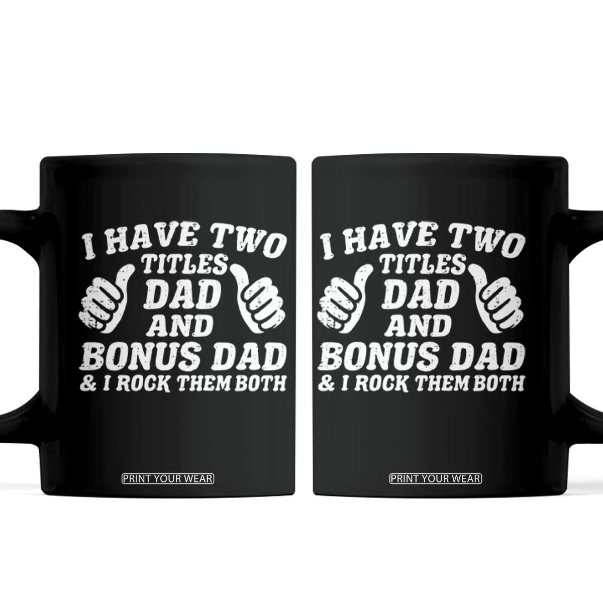 Funny Stepdad Coffee Mug I Have Two Titles Dad And Bonus Dad TS10 Black Print Your Wear